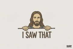 I Saw That PNG, Funny Jesus Shirt Design, Christian Product Image 1