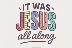 It Was Jesus All Along PNG Sublimation, Christian Faith Product Image 1