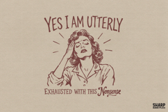 Yes I Am Utterly Exhausted With This Nonsense, Trendy PNG Product Image 1