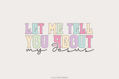 Let Me Tell You About My Jesus PNG, Christian Quote Digital Product Image 1