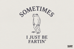 Sometimes I Just Be Fartin’ PNG, Funny Frog Shirt, Humor Product Image 1