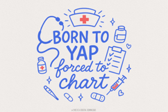 Born To Yap Forced To Chart PNG, Funny Nurse Digital Product Image 1
