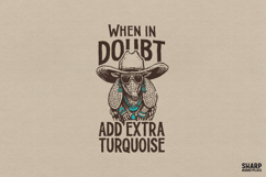 When In Doubt Add Extra Turquoise, Western Png Funny Product Image 1