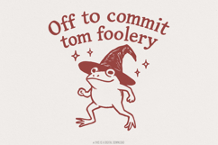 Off to Commit Tom Foolery PNG  Funny Witch Frog Tom Product Image 1
