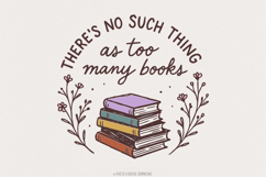 There&#039;s No Such Thing as Too Many Books PNG, Book Lover Product Image 1