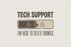 Tech Support I&#039;m Here To Delete Cookies PNG, Funny Tech Product Image 1