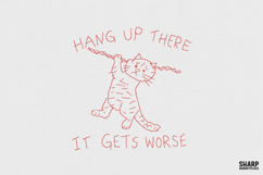 Hang Up There It Gets Worse Cat PNG, Funny Shirt, Trendy Product Image 1