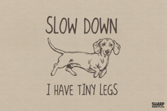 Slow Down I Have Tiny Legs Dachshund PNG, Shirt Png, Funny Product Image 1