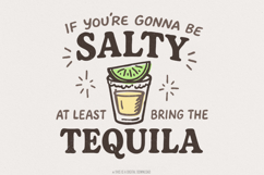 If You&#039;re Gonna Be Salty At Least Bring The Tequila PNG, Product Image 1