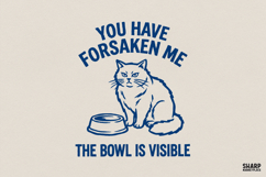 You Have Forsaken Me Cat PNG, Funny Cat Meme Shirt Design, Product Image 1