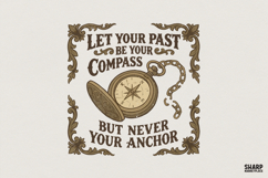 Let Your Past Be Your Compass but Never Your Anchor PNG, Product Image 1
