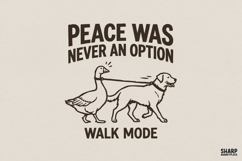 Peace Was Never an Option Walk Mode PNG, Funny Goose Dog Product Image 1