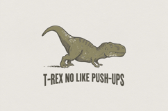 T-Rex No Like Push-Ups PNG, Funny Dinosaur Gym Shirt, Product Image 1
