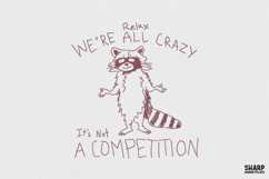Relax We're All Crazy It's Not A Competition PNG, Funny Product Image 1