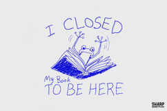 I Closed My Book To Be Here, PNG Designs, Bookmark PNG Product Image 1