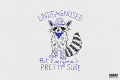 Undiagnosed But Everyone's Pretty Sure Raccoon PNG, Funny Product Image 1