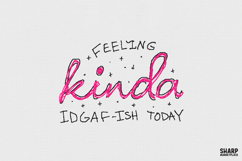 Feeling Kinda IDGAF-Ish Today PNG, Sarcastic Pink Script Product Image 1