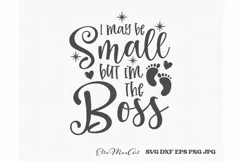 I may be small but im the boss SVG, Baby SVG, Newborn svg, Product Image 1
