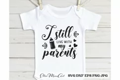 I still live with my parents SVG, Funny quotes svg, Funny Product Image 1