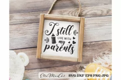 I still live with my parents SVG, Funny quotes svg, Funny Product Image 2