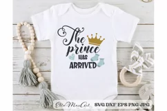 The prince has arrived SVG, Boy Svg, Baby Svg, Baby Boy SVG, Product Image 1