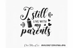 I still live with my parents SVG, Funny quotes svg, Funny Product Image 3