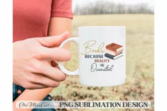 Books because reality is overrated PNG, Books Lover PNG, Product Image 2