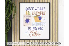 Don&#039;t worry Laundry nobody&#039;s doing me either Laundry PNG, Product Image 1