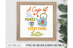 A Cup of Tea makes everything better PNG files, Tea PNG, Product Image 1