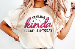 Feeling Kinda IDGAF-ish Today png, Sarcastic png, Funny Product Image 2