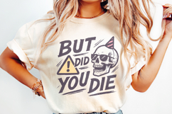 But Did You Die Skull PNG, Funny Sarcastic Quote PNG for Product Image 2