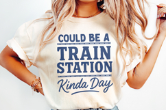 Could Be A Train Station Kinda Day PNG, Train Lover Shirt Product Image 2