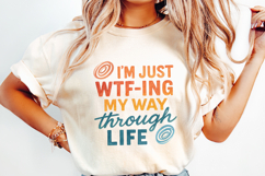 I&#039;m Just Wtf-Ing My Way Through Life Tee PNG, Funny Life Product Image 2