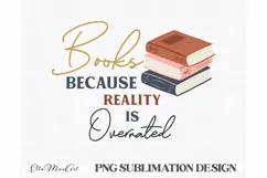 Books because reality is overrated PNG, Books Lover PNG, Product Image 3
