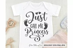 Just call me princess SVG, Baby SVG, Newborn svg, Baby Quote Product Image 1