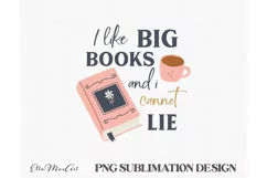 I like big books and i cannot lie PNG, Books Lover PNG, Book Product Image 3