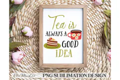 Tea is always a good idea, PNG files, Tea PNG, Tea quote PNG Product Image 1