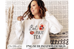 But first tea, PNG files, Tea PNG, Tea quote PNG Product Image 3