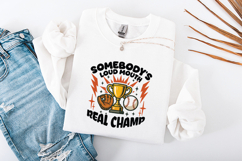 Somebody's Loud Mouth Real Champ Baseball Sublimation PNG Product Image 3
