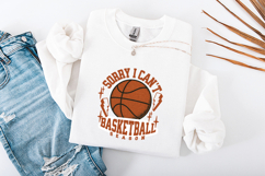 Sorry I Can’t Basketball Season Sports Graphic Product Image 1
