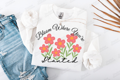 Bloom Where You Are Planted Floral Sublimation JPG Graphic Product Image 2