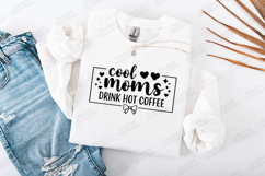 Cool Moms Drink Hot Coffee SVG - Cute Caffeine Shirt Design Product Image 2