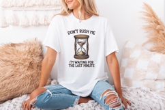 Don&#039;t Rush Me PNG, I&#039;m Waiting For The Last Minute Shirt, Product Image 2