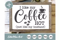 I like my Coffee HOT, just like my husband SVG, Coffee SVG, Product Image 1