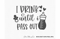 I drink until i pass out SVG, Baby SVG, Newborn svg, Baby Product Image 2