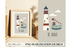 Be brave PNG, lighthouse png, PNG Sublimation File, Boat PNG Product Image 1