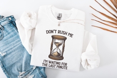 Don&#039;t Rush Me PNG, I&#039;m Waiting For The Last Minute Shirt, Product Image 3