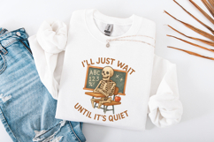 I&#039;ll Just Wait Until It&#039;s Quiet PNG, Funny Teacher Skeleton Product Image 4