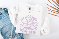 My Worship Is Loud Because My Wounds Were Deep PNG, Product Image 2