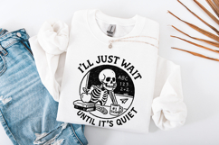 I&#039;ll Just Wait Until It&#039;s Quiet PNG, Funny Teacher Skeleton Product Image 4